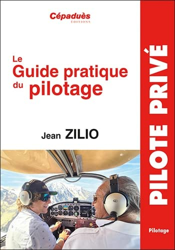 Le guide pratique du pilotage : le pilotage de base et avancé, le lâché, l'altimétrie, la météo, les