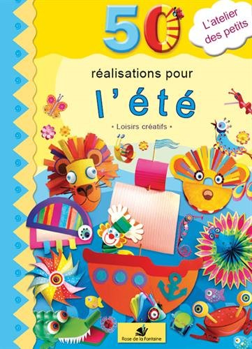 50 réalisations pour l'été : loisirs créatifs