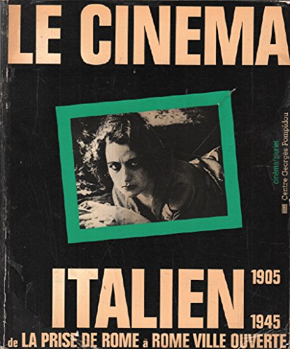 Le Cinéma italien : de La Prise de Rome (1905) à Rome ville ouverte (1945)