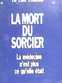 La Mort du sorcier : la médecine n'est plus ce qu'elle était