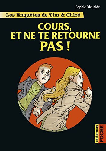 Les enquêtes de Tim & Chloé. Vol. 7. Cours, et ne te retourne pas !