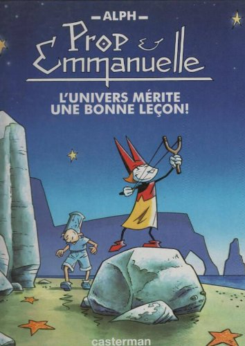 Prop et Emmanuelle. Vol. 1. L'univers mérite une bonne leçon
