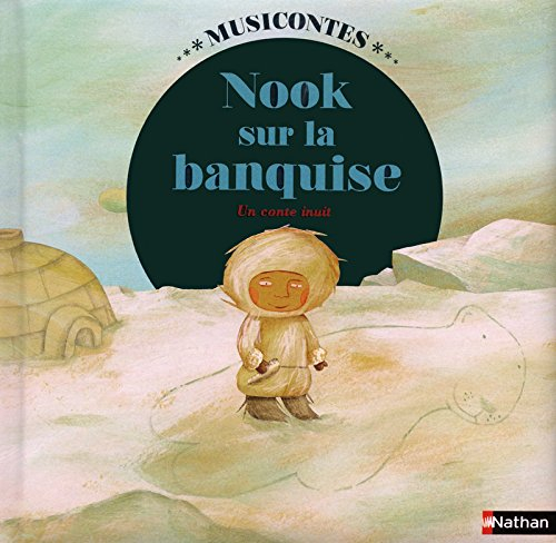 Nook sur la banquise : un conte inuit