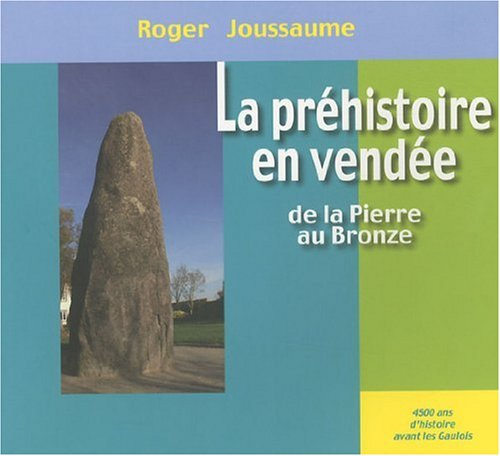 La préhistoire en Vendée : de la pierre au bronze