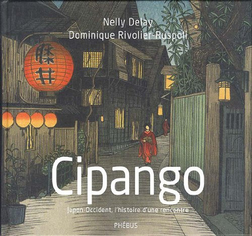 Cipango : Japon-Occident, l'histoire d'une rencontre