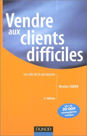 vendre aux clients difficiles : les clés de la persuasion