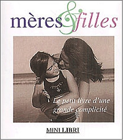 Mères et filles, le petit livre d'une grande complicité