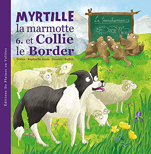 Myrtille, la marmotte. Vol. 6. Myrtille la marmotte et Collie le border