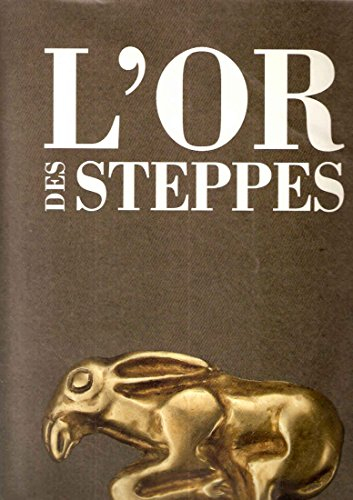 L'Or des steppes : des Scythes à l'invasion mongole, VIIe siècle av. J.-C.-XIVe siècle apr. J.-C.
