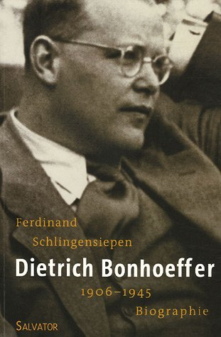 Dietrich Bonhoeffer, 1906-1945 : une biographie