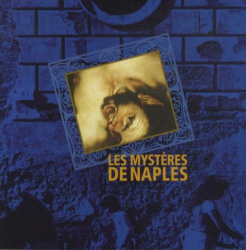 les mystères de naples : sublime et triviale : la peinture napolitaine