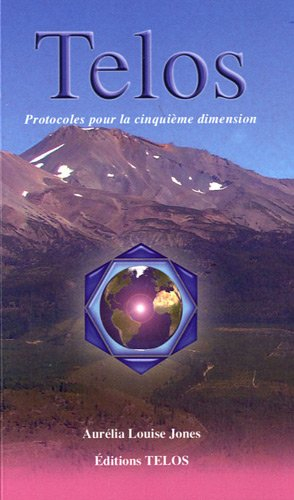 Telos. Vol. 3. Protocoles pour la cinquième dimension