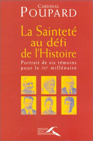 La sainteté au défi de l'histoire : portrait de six témoins pour le IIIe millénaire