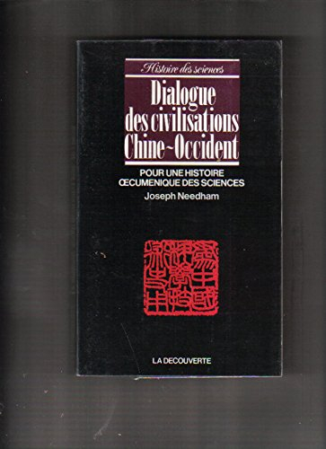 Dialogue des civilisations Chine-Occident : pour une histoire oecuménique des sciences
