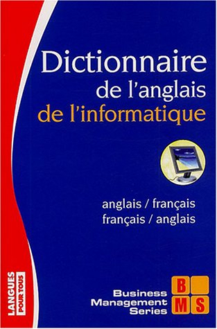 Dictionnaire français-anglais, anglais-français de l'informatique. French-English, English-French di