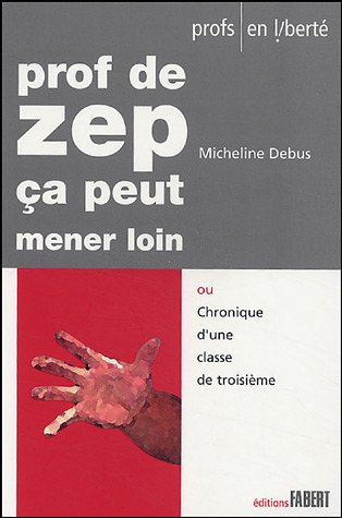 Profs de ZEP, ça peut mener loin ou Chronique d'une classe de troisième