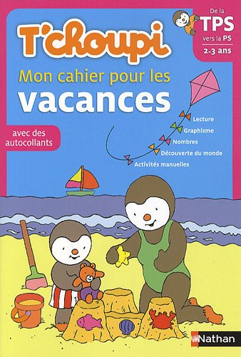T'choupi : mon cahier pour les vacances : de la TPS vers la PS, 2-3 ans, avec des autocollants