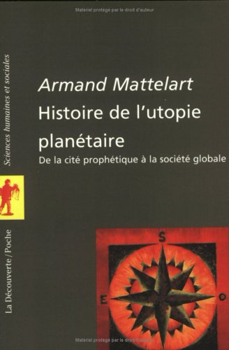 Histoire de l'utopie planétaire : de la cité prophétique à la société globale