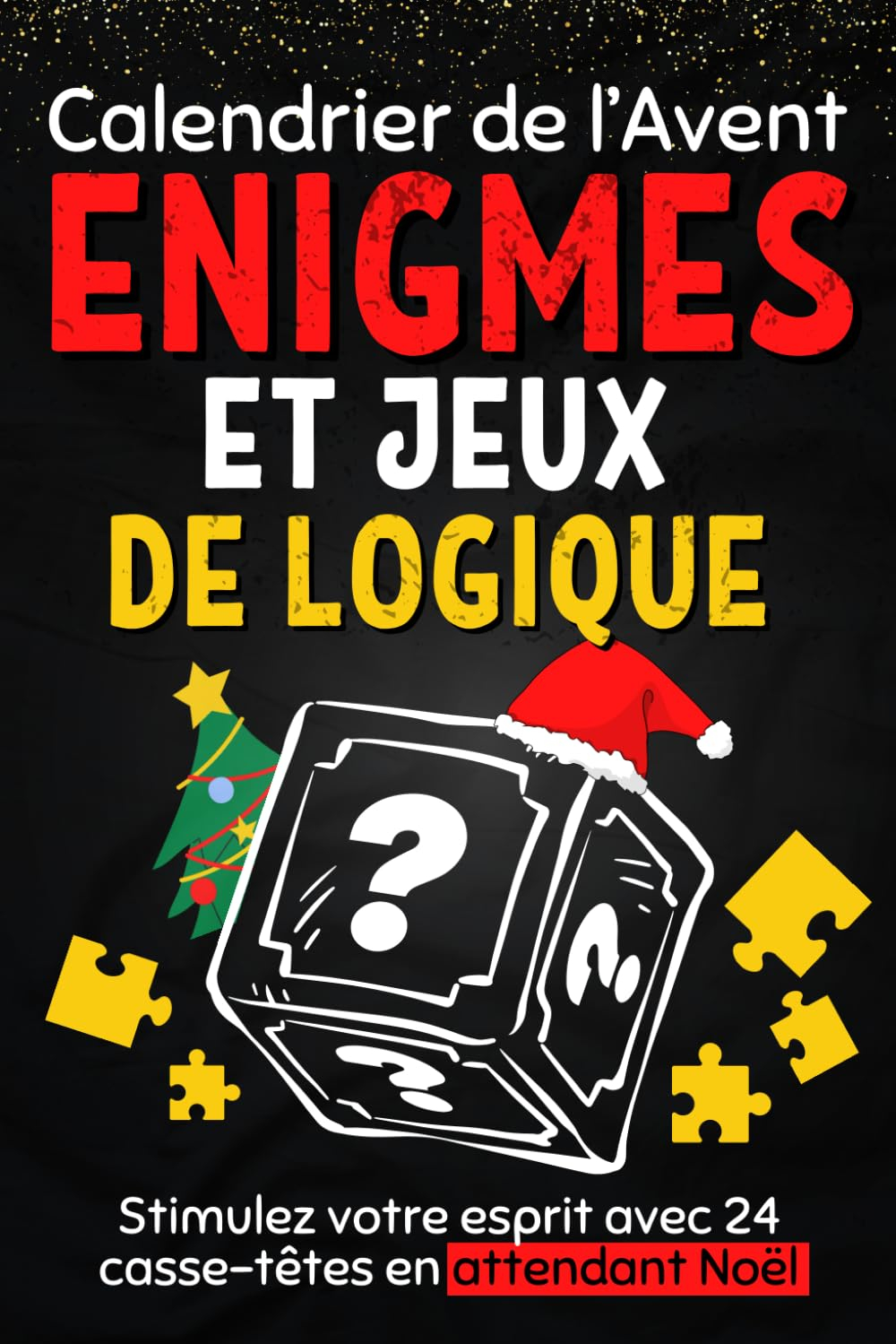 Calendrier de l’Avent énigmes et jeux de logique: Livre pour attendre Noël composé de casse-têtes , 