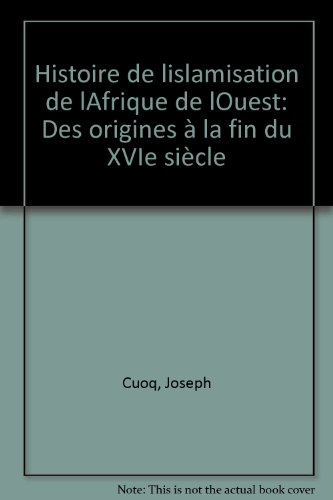 Histoire de l'islamisation de l'Afrique de l'Ouest : des origines à la fin du XVIe siècle