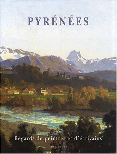 Pyrénées : regards de peintres et d'écrivains