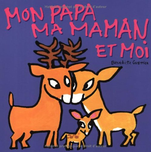 Mon papa, ma maman et moi