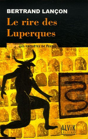 Les enquêtes de Festus. Vol. 3. Le rire des Luperques