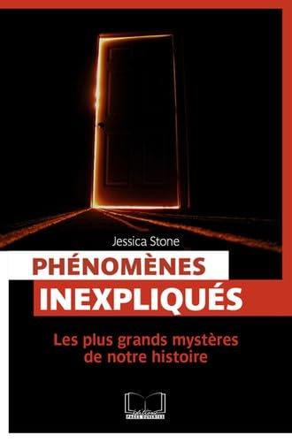 Phénomènes inexpliqués : les plus grands mystères de notre histoire