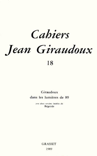 Cahiers Jean Giraudoux, n° 18. Giraudoux et les lumières de 89