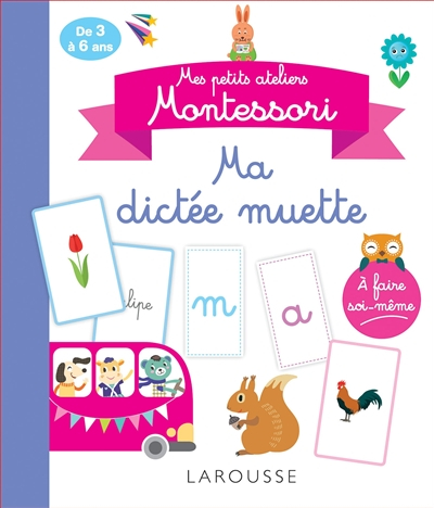 Ma dictée muette : mes petits ateliers Montessori : de 3 à 6 ans