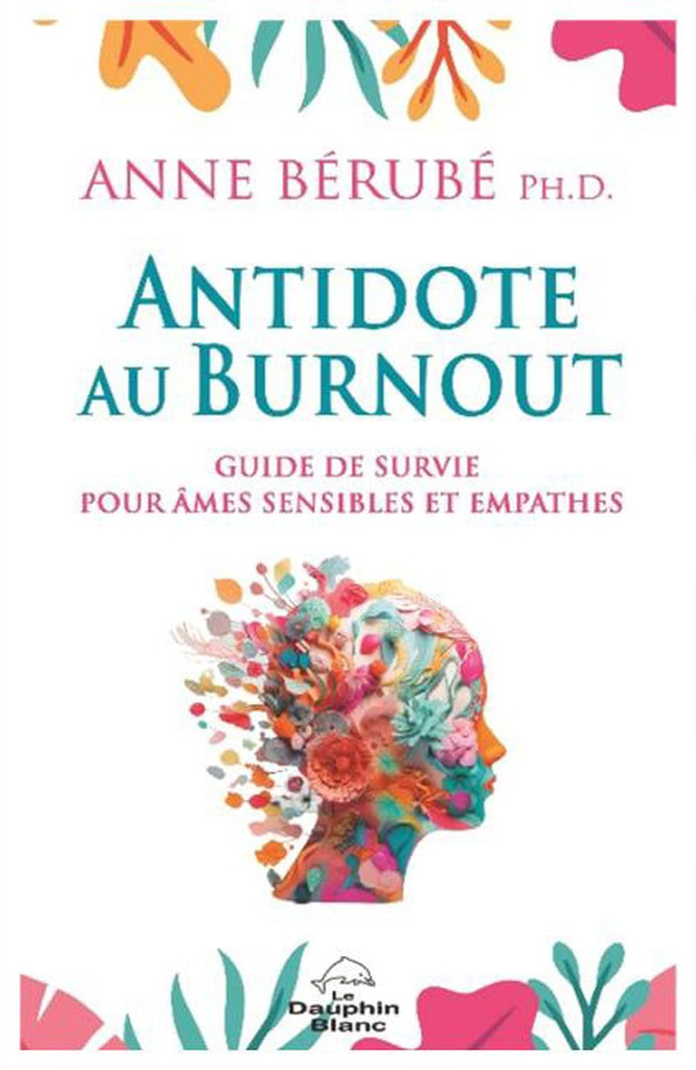 L'antidote au burnout : Guide de survie pour âmes sensibles et empathes