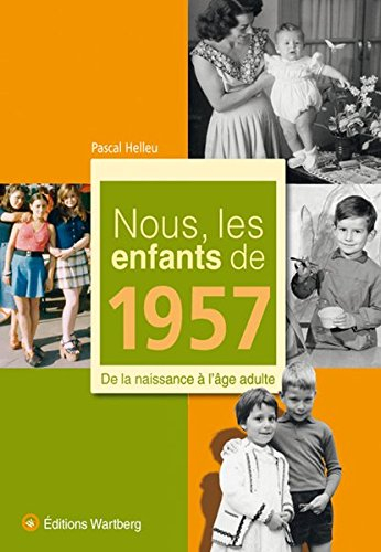 Nous, les enfants de 1957 : de la naissance à l'âge adulte