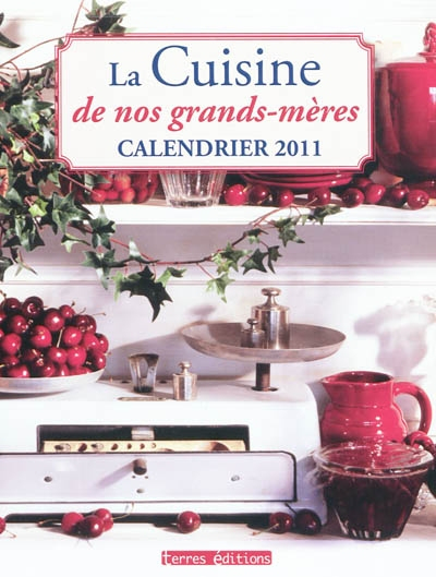 Calendrier 2011 la Cuisine de Nos Grands-Mères