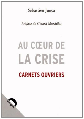 Au coeur de la crise : carnets ouvriers