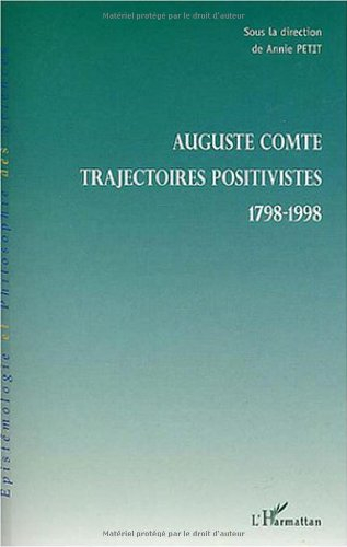 Auguste Comte : trajectoires positivistes, 1798-1998