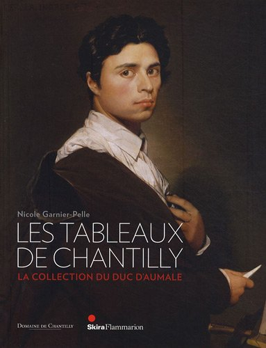 Les tableaux de Chantilly : la collection du duc d'Aumale