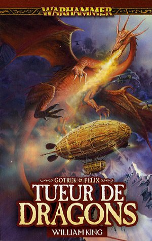Gotrek et Felix. Vol. 4. Tueur de dragons