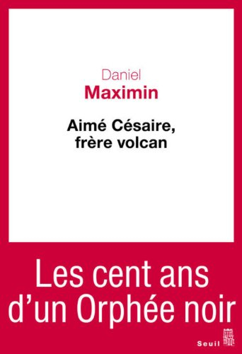 Aimé Césaire, frère volcan