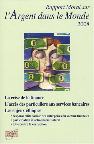 Rapport moral sur l'argent dans le monde 2008 : la crise de la finance, l'accès des particuliers aux