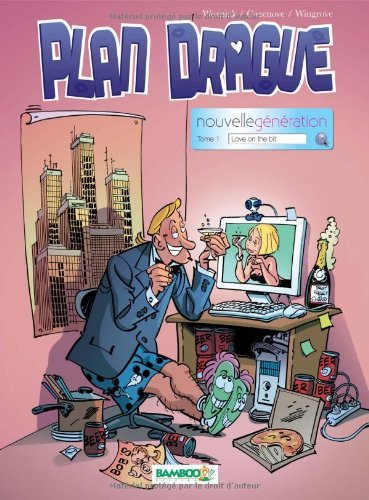 Plan drague nouvelle génération. Vol. 1. Love on the bit
