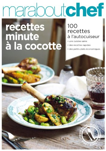 Recettes minute à la cocotte : 100 recettes à l'autocuiseur