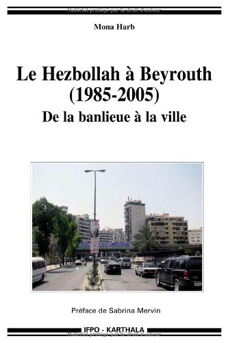 Le Hezbollah à Beyrouth (1985-2005) : de la banlieue à la ville