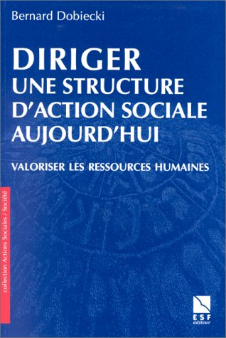 Diriger une structure d'action sociale aujourd'hui : valoriser les ressources humaines