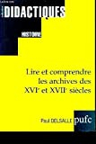 LIRE ET COMPRENDRE LES ARCHIVES DES XVIE ET XVIIE SIECLES