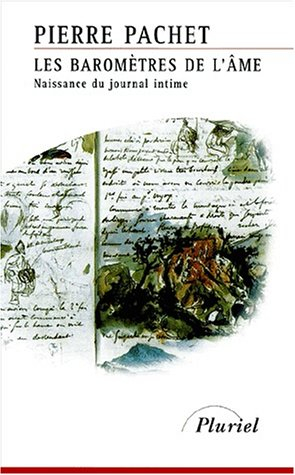 Les baromètres de l'âme : naissance du journal intime