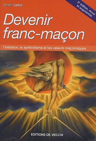 Devenir franc-maçon : l'initiation, le symbolisme et les valeurs maçonniques
