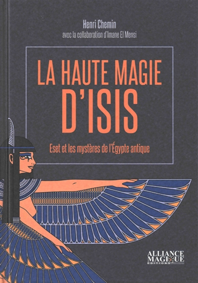 La haute magie d'Isis : Eset et les mystères de l'Egypte antique