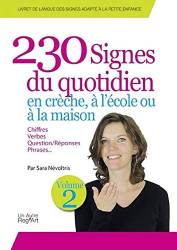Livret de langue des signes adapté à la petite enfance. Vol. 2. 230 signes du quotidien, en crèche, 