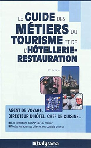 Le guide des métiers du tourisme et de l'hôtellerie-restauration : agent de voyage, directeur d'hôte
