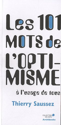 Les 101 mots de l'optimisme à l'usage de tous